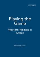 Playing the Game: Western Women in Arabia 1860649335 Book Cover