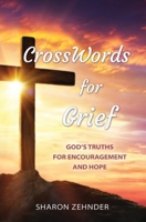 CrossWords for Grief: God's Truths for Encouragement and Hope 1630504874 Book Cover