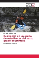 Resiliencia en un grupo de estudiantes del sexto grado de primaria: Resiliencia escolar (Spanish Edition) 6139119820 Book Cover