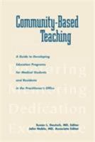 Community-Based Teaching: A Guide to Developing Education Programs for Medical Students and Residents in the Practitioner's Office 0943126592 Book Cover