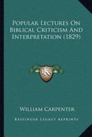 Popular Lectures On Biblical Criticism And Interpretation 1120679427 Book Cover