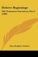 Hebrew Beginnings: Old Testament Narratives, Part I 0526225637 Book Cover