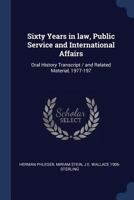 Sixty Years in law, Public Service and International Affairs: Oral History Transcript / and Related Material, 1977-197 1016855095 Book Cover