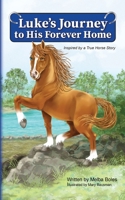 Luke's Journey to His Forever Home: Inspired by a True Horse story 1917306083 Book Cover