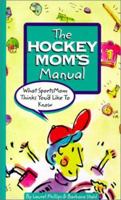 The Hockey Mom's Manual: What SportsMom Thinks You'd Like to Know (SportsMom Sports Manual) 0965944506 Book Cover