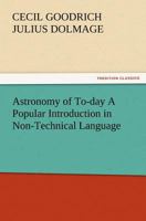 Astronomy of To-Day a Popular Introduction in Non-Technical Language 150885744X Book Cover