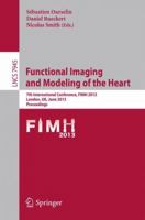 Functional Imaging and Modeling of the Heart: 7th International Conference, FIMH 2013, London, UK, June 20-22,2013, Proceedings 3642388981 Book Cover