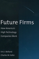 Future Firms: How America's High Technology Companies Work 0195104366 Book Cover