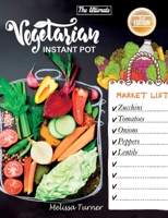 The Ultimate Vegetarian Instant Pot Cookbook (2nd Edition): Cookbook for Beginners and Advanced Users. Improve Your Dishes by Cooking Delicious Recipes with the Pressure Cooker 1803258683 Book Cover