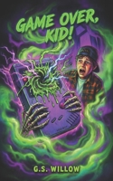 Game Over, Kid!: Scary Story For Kids to Give Children Goosebumps at Bedtime B0GLND98RW Book Cover