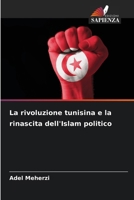 La rivoluzione tunisina e la rinascita dell'Islam politico (Italian Edition) 6207204379 Book Cover