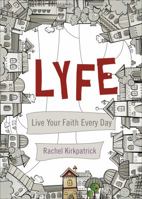 Lyfe: Live Your Faith Every Day 1618628585 Book Cover