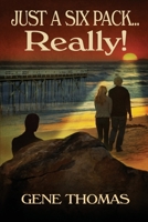 Just a Six Pack ? Really 1500655570 Book Cover