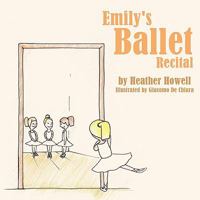 Emily's Ballet Recital 1449084575 Book Cover