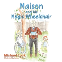 Maison and his Magic Wheelchair: Maison, Isla, and Coco go to the Zoo 1916696449 Book Cover