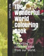 The Wonderful World Colouring Book: An exiting colouring book from our world. 1790791944 Book Cover