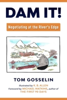Dam It!: Negotiating at the River’s Edge 1734487208 Book Cover