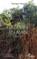 Le destin en main: Roman (Écrire l'Afrique) (French Edition) 2140332350 Book Cover