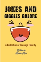 Jokes and Giggles Galore: A Collection of Teenage Hilarity B0CD16TZXV Book Cover