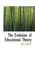 The Evolution of Educational Theory 1017958289 Book Cover