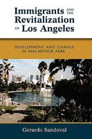 Immigrants and the Revitalization of Los Angeles: Development and Change in MacArthur Park 160497642X Book Cover