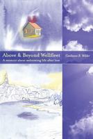 Above and Beyond Wellfleet: A memoir about welcoming life after loss 0985705027 Book Cover