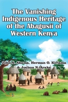 The Vanishing Indigenous Heritage of the Abagusii of Kenya 9914760139 Book Cover