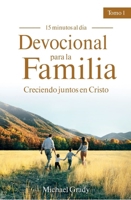 Devocional para la familia: Creciendo juntos con Cristo - Tomo 1 (Maing God Part of Your Family Vol. 1) 1949206629 Book Cover