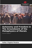Autonomy and Freedom in The Groundwork of the Metaphysics of Morals: Human freedom B0CGYQ86PJ Book Cover