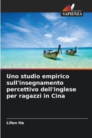 Uno studio empirico sull'insegnamento percettivo dell'inglese per ragazzi in Cina (Italian Edition) 6208222028 Book Cover