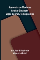 Souvenirs de Madame Louise- lisabeth Vig e-Lebrun, Tome premier (French Edition) 9368392390 Book Cover