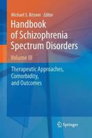 Handbook of Schizophrenia Spectrum Disorders, Volume III: Therapeutic Approaches, Comorbidity, and Outcomes 9400708335 Book Cover
