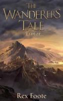 The Wanderer's Tale: Esmor 1537583298 Book Cover