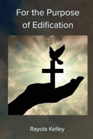 For the Purpose of Edificaiton B0FL8WJXDC Book Cover