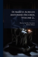 Di Marco Aurelio Antonino Ricordi, Volume 2... (Italian Edition) 1024513165 Book Cover