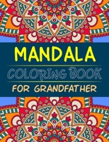 Mandala Coloring Book For Grandfather: The World's Most Beautiful Mandalas for Stress Relief and Relaxation B09SP2KTDR Book Cover