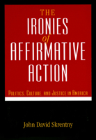 The Ironies of Affirmative Action: Politics, Culture, and Justice in America (Morality and Society Series) 0226761789 Book Cover