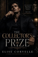 The Collector’s Prize: A Dark Captive Romance and Psychological Thriller (The Empire of Obsession) B0H52SX79Y Book Cover
