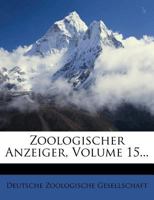 Zoologischer Anzeiger, Volume 15 1279878444 Book Cover