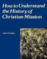 How to Understand the History of Christian Mission 0334026156 Book Cover