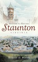 A Guide to Historic Staunton, Virginia 1596295430 Book Cover