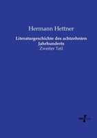 Literaturgeschichte des achtzehnten Jahrhunderts: Zweiter Teil (German Edition) 3737217629 Book Cover