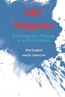 S&T Happens: Surviving and Thriving in a VUCA World B09XZD3GMD Book Cover