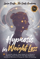 Hypnosis for Weight Loss: The Hypnosis Collection. Rapid Weight Loss for Women & Meditation. Extreme Result with Deep Sleep Meditation & Motivational Affirmations to Change your Habits and Psychology B08F9PP3KX Book Cover