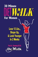 30 Minute Dietwalk for Women: Lose 12 Lbs. & Shape Up in 2 Weeks 0934232482 Book Cover