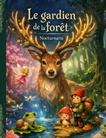 Le gardien de la forêt (French Edition) B0GQQK7GMB Book Cover