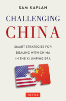 Challenging China: Smart Strategies for Dealing with China in the XI Jinping Era 0804854327 Book Cover