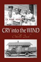 Cry Into the Wind: A True Story 193164361X Book Cover