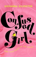 Confused Girl: Find Your Peace in the Chaos B0DJFYS91G Book Cover