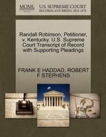 Randall Robinson, Petitioner, v. Kentucky. U.S. Supreme Court Transcript of Record with Supporting Pleadings 1270681001 Book Cover